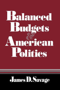 Title: Balanced Budgets and American Politics, Author: James Savage