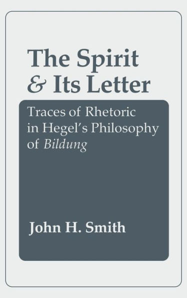 The Spirit and Its Letter: Traces of Rhetoric in Hegel's Philosophy of Bildung