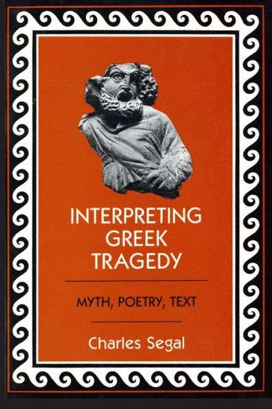 Interpreting Greek Tragedy: Myth, Poetry, Text