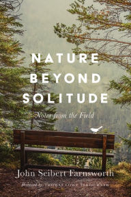 Title: Nature beyond Solitude: Notes from the Field, Author: John Seibert Farnsworth