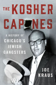 Free downloadable books for amazon kindle The Kosher Capones: A History of Chicago's Jewish Gangsters  (English Edition)