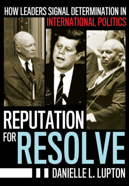 Reputation for Resolve: How Leaders Signal Determination in International Politics