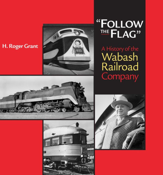 "Follow the Flag": A History of Wabash Railroad Company