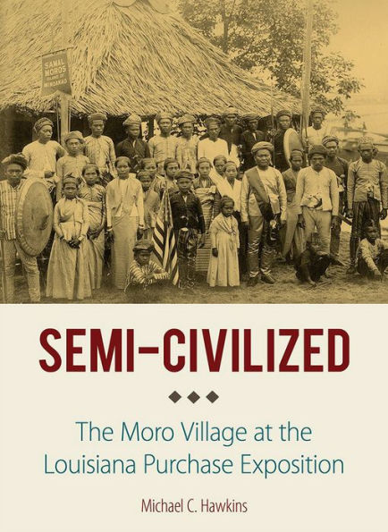 Semi-Civilized: the Moro Village at Louisiana Purchase Exposition