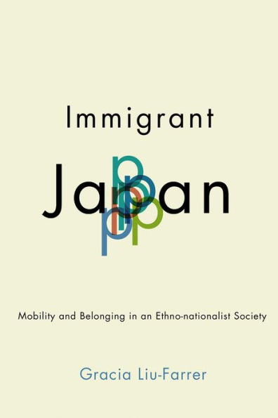 Immigrant Japan: Mobility and Belonging an Ethno-nationalist Society