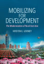 Mobilizing for Development: The Modernization of Rural East Asia