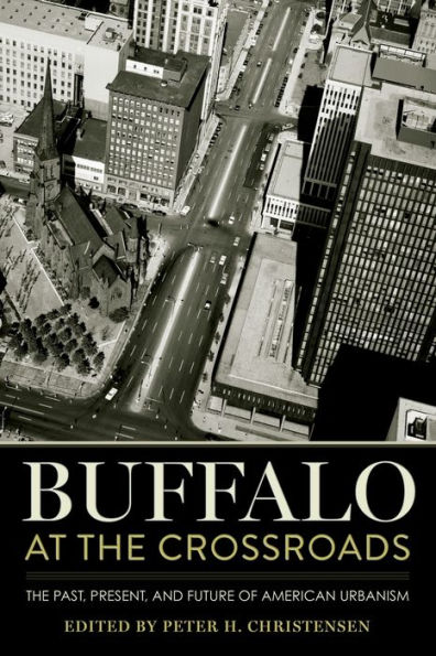 Buffalo at The Crossroads: Past, Present, and Future of American Urbanism