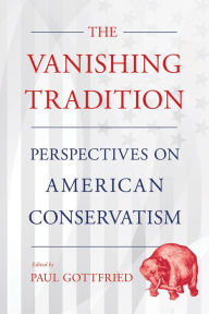 Free audio book downloads mp3 The Vanishing Tradition: Perspectives on American Conservatism by Paul Gottfried English version 9781501749858