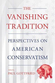 Pdf file books free download The Vanishing Tradition: Perspectives on American Conservatism 9781501749858 in English by Paul Gottfried CHM