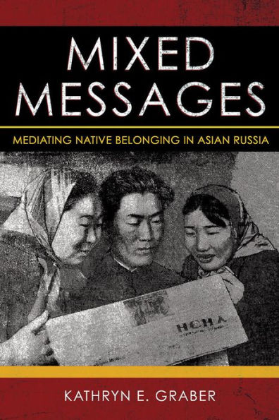 Mixed Messages: Mediating Native Belonging Asian Russia