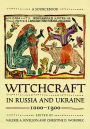 Witchcraft in Russia and Ukraine, 1000-1900: A Sourcebook