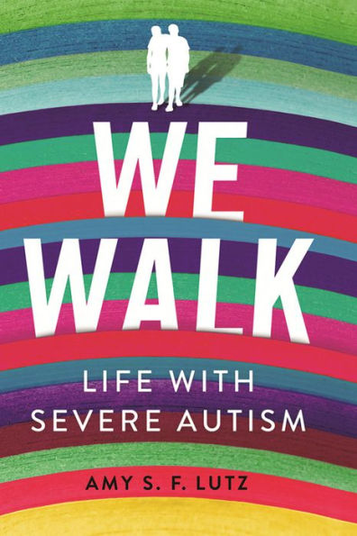 We Walk: Life with Severe Autism