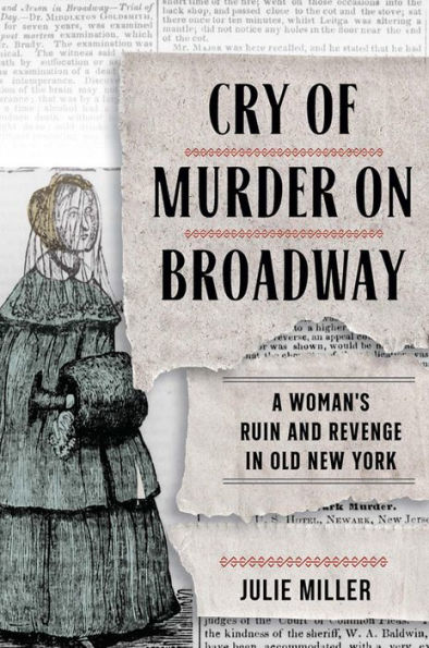 Cry of Murder on Broadway: A Woman's Ruin and Revenge Old New York