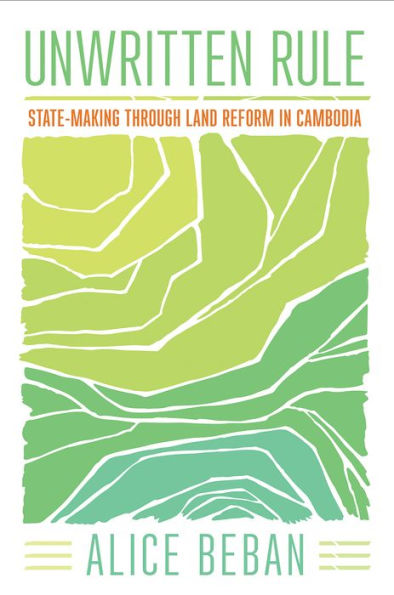 Unwritten Rule: State-Making through Land Reform Cambodia