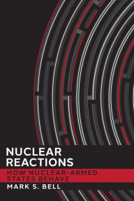 Title: Nuclear Reactions: How Nuclear-Armed States Behave, Author: Mark S. Bell
