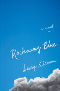 Title: Rockaway Blue: A Novel, Author: Larry Kirwan