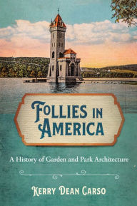 Ebook magazine francais download Follies in America: A History of Garden and Park Architecture