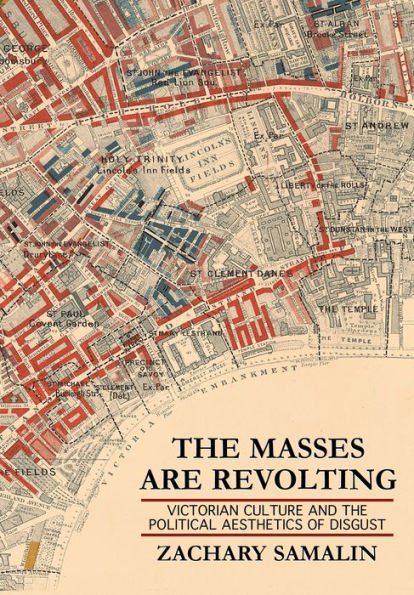 the Masses Are Revolting: Victorian Culture and Political Aesthetics of Disgust