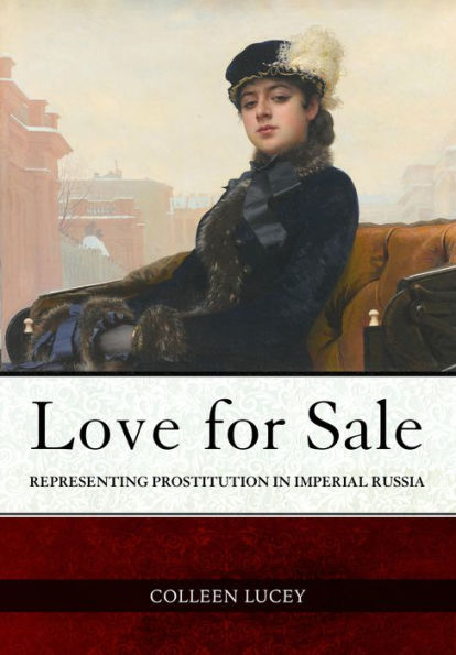 Love for Sale: Representing Prostitution Imperial Russia