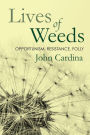 Lives of Weeds: Opportunism, Resistance, Folly