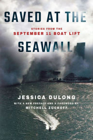 Title: Saved at the Seawall: Stories from the September 11 Boat Lift, Author: Jessica DuLong