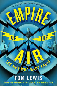 Title: Empire of the Air: The Men Who Made Radio, Author: Tom Lewis