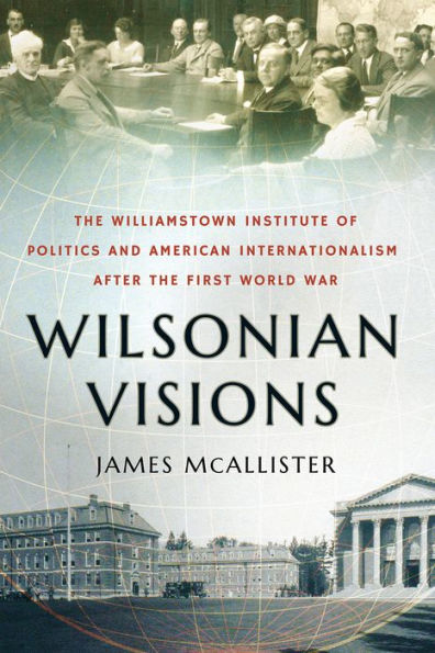 Wilsonian Visions: the Williamstown Institute of Politics and American Internationalism after First World War