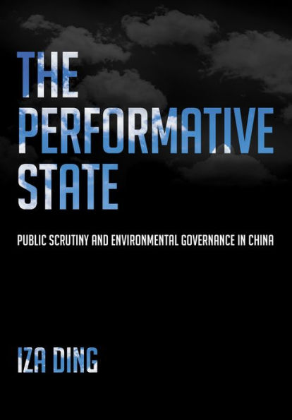 The Performative State: Public Scrutiny and Environmental Governance China