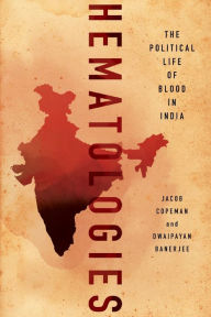 Title: Hematologies: The Political Life of Blood in India, Author: Jacob Copeman