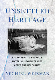 Download free e book Unsettled Heritage: Living next to Poland's Material Jewish Traces after the Holocaust 9781501761744 iBook by  English version