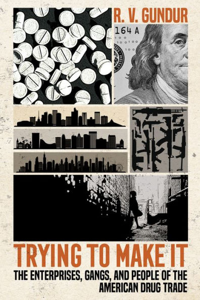 Trying to Make It: the Enterprises, Gangs, and People of American Drug Trade