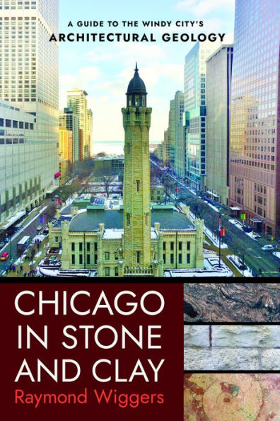 Chicago Stone and Clay: A Guide to the Windy City's Architectural Geology