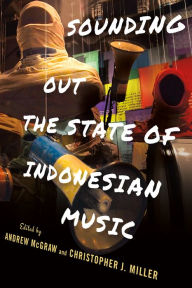 Title: Sounding Out the State of Indonesian Music, Author: Andrew McGraw