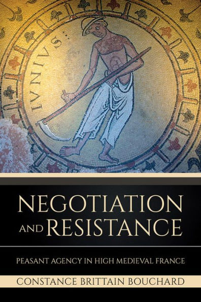 Negotiation and Resistance: Peasant Agency High Medieval France