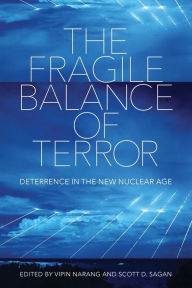 Title: The Fragile Balance of Terror: Deterrence in the New Nuclear Age, Author: Vipin Narang