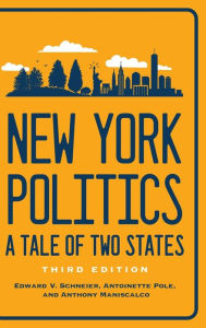 Title: New York Politics: A Tale of Two States, Author: Edward V. Schneier