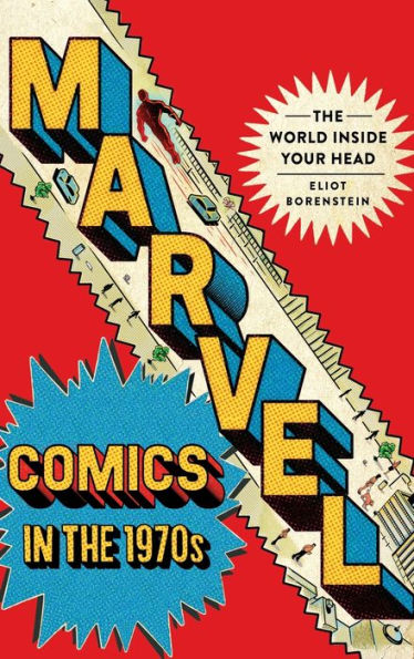 Marvel Comics in the 1970s: The World inside Your Head