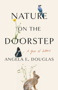 Title: Nature on the Doorstep: A Year of Letters, Author: Angela E. Douglas