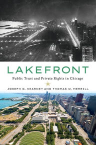 Title: Lakefront: Public Trust and Private Rights in Chicago, Author: Joseph D. Kearney