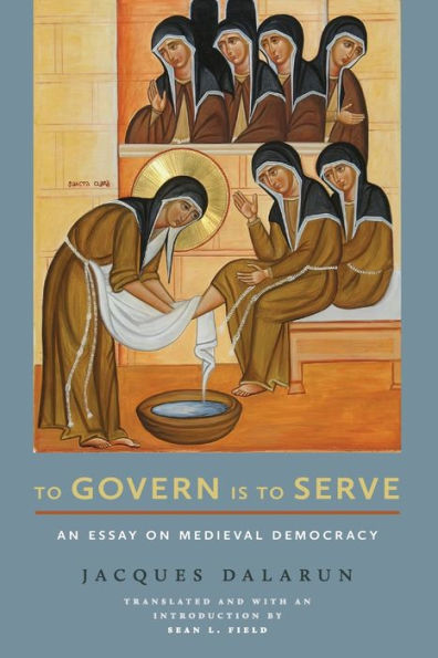 to Govern Is Serve: An Essay on Medieval Democracy