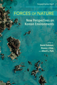 Title: Forces of Nature: New Perspectives on Korean Environments, Author: David Fedman