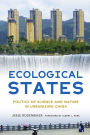 Ecological States: Politics of Science and Nature in Urbanizing China