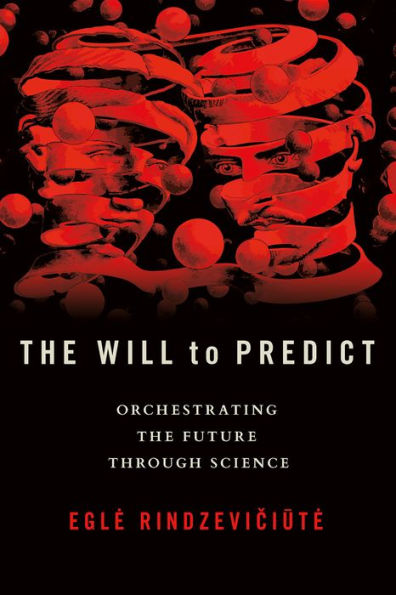 the Will to Predict: Orchestrating Future through Science