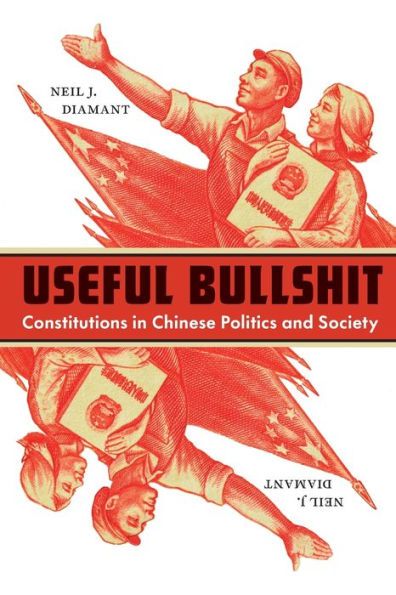 Useful Bullshit: Constitutions Chinese Politics and Society