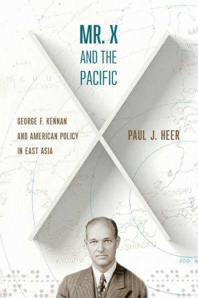 Mr. X and the Pacific: George F. Kennan American Policy East Asia