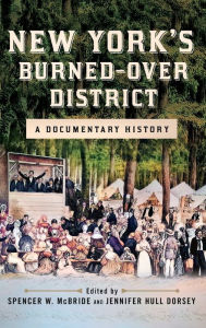 Title: New York's Burned-over District: A Documentary History, Author: Spencer W. McBride