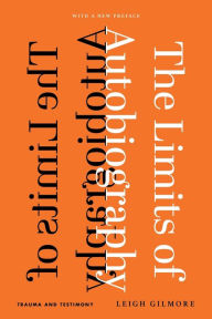 Title: The Limits of Autobiography: Trauma and Testimony, Author: Leigh Gilmore