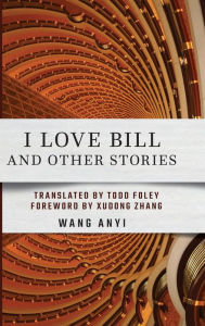 Title: I Love Bill and Other Stories, Author: Wang Anyi