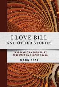 Title: I Love Bill and Other Stories, Author: Wang Anyi