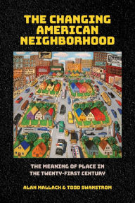 Title: The Changing American Neighborhood: The Meaning of Place in the Twenty-First Century, Author: Alan Mallach